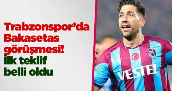 Trabzonspor’dan Bakasetas girişimi! İlk teklif belli oldu