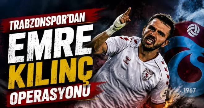 Trabzonspor’dan Emre Kılınç operasyonu