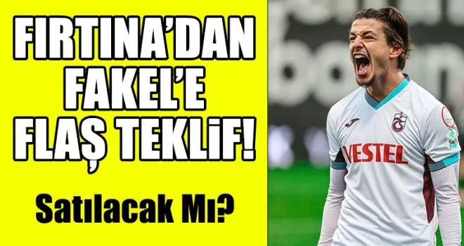 Trabzonspor’dan Fakel’e Flaş Teklif! Satılacak Mı?