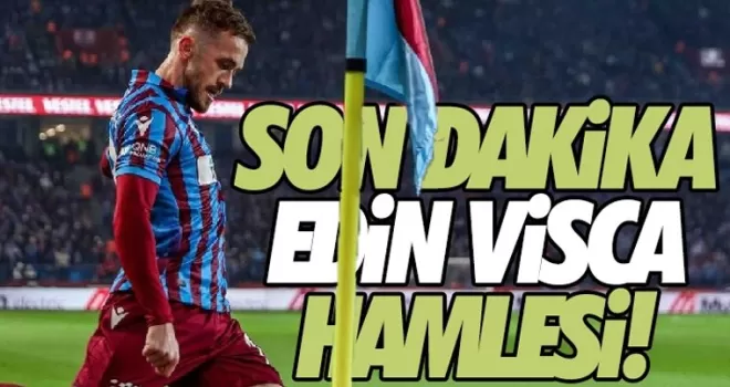 Trabzonspor'dan flaş Edin Visca hamlesi