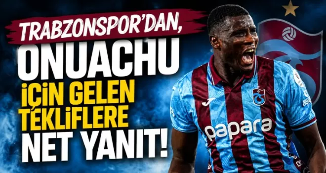 Trabzonspor’dan, Onuachu için gelen tekliflere net yanıt!