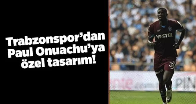 Trabzonspor’dan Paul Onuachu’ya özel tasarım!