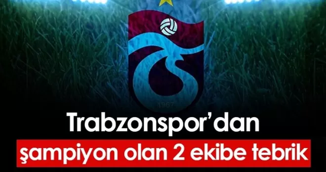 Trabzonspor’dan şampiyon olan 2 Trabzon ekibine tebrik