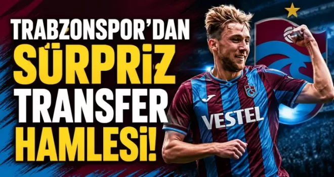 Trabzonspor’dan Sürpriz Transfer Hamlesi