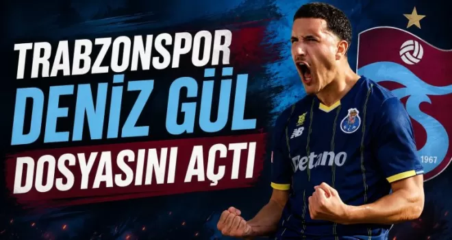 Trabzonspor Deniz Gül Dosyasını Açtı