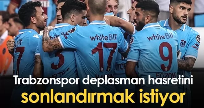 Trabzonspor deplasman hasretini sonlandırmak istiyor