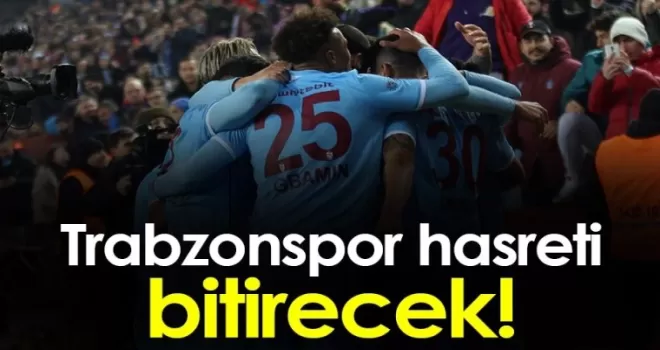 Trabzonspor deplasmanda 100 günlük hasreti bitirecek