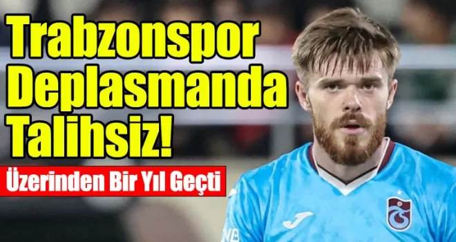 Trabzonspor Deplasmanda Talihsiz! 