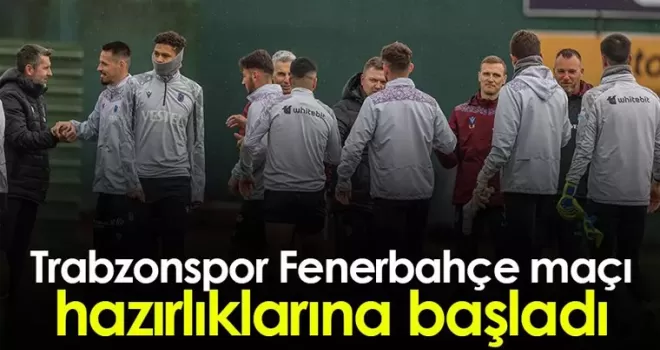 Trabzonspor Fenerbahçe maçı hazırlıklarına başladı