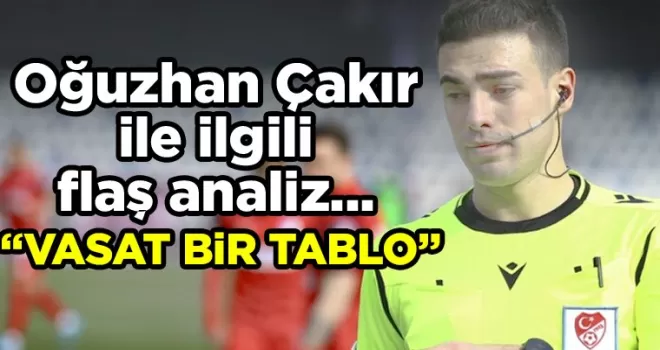 Trabzonspor - Fenerbahçe maçına atanan Oğuzhan Çakır ile ilgili flaş analiz...