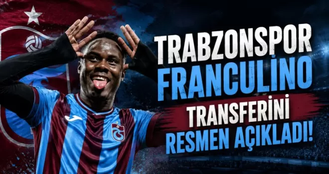 Trabzonspor Franculino transferini resmen açıkladı!