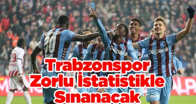Trabzonspor Gaziantep Deplasmanında Zorlu İstatistikle Sınanacak
