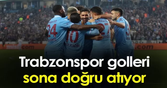 Trabzonspor golleri sona doğru atıyor