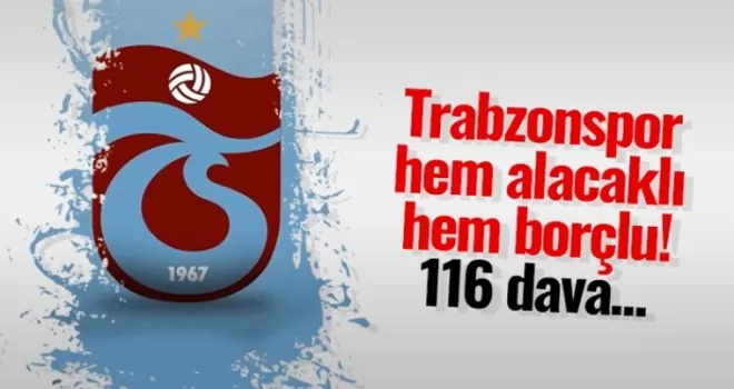 Trabzonspor hem alacaklı hem borçlu: 116 davası hala yargıda