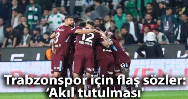 Trabzonspor için flaş sözler: ’Akıl tutulması’