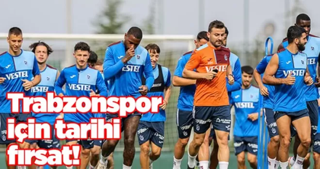 Trabzonspor için tarihi fırsat!