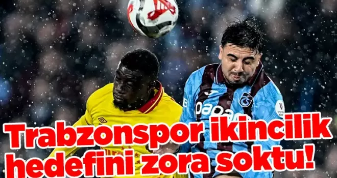 Trabzonspor ikincilik hedefini zora soktu