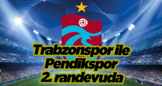 Trabzonspor ile Pendikspor 2. randevuda