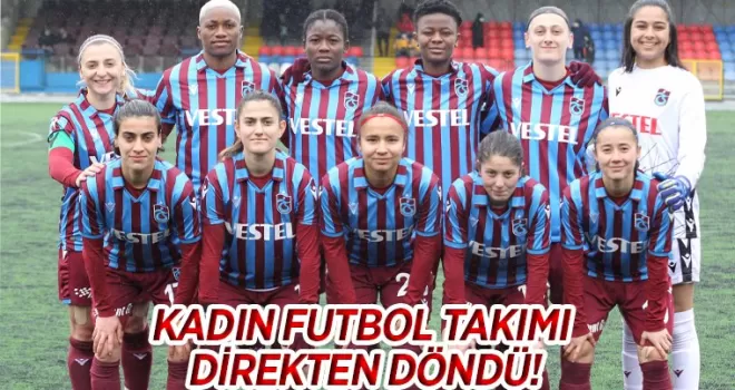 Trabzonspor Kadın Futbol Takımı direkten döndü!