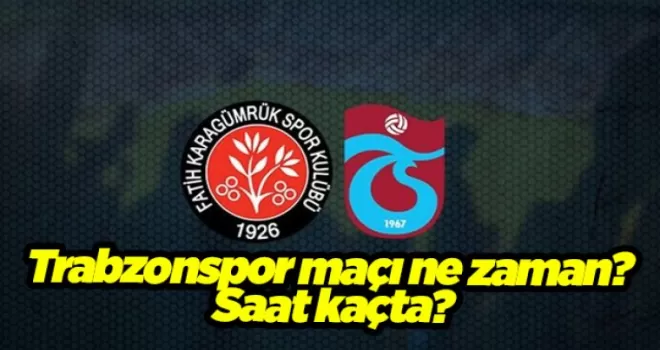 Trabzonspor maçı ne zaman? Saat kaçta?