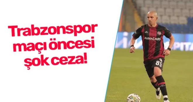 Trabzonspor maçı öncesi şok ceza!