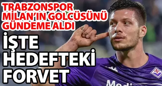 Trabzonspor Milan’ın golcüsünü gündemine aldı! İşte hedefteki yıldız forvet