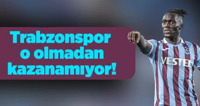 Trabzonspor o olmadan kazanamıyor!