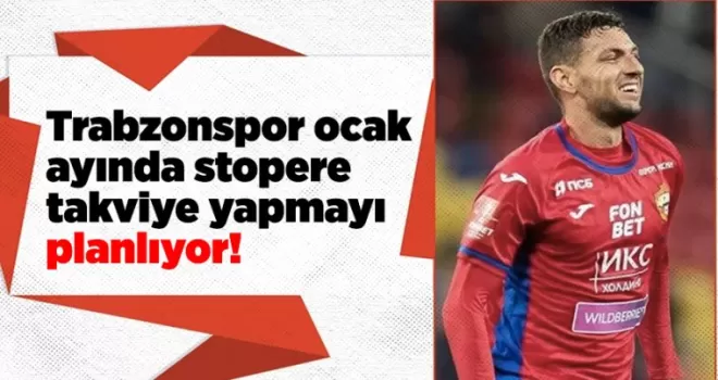 Trabzonspor ocak ayında stopere takviye yapmayı planlıyor!