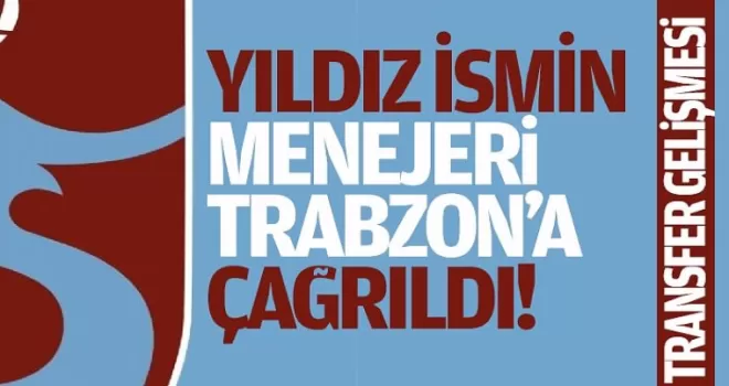 Trabzonspor sıcak gelişme, menajeri Trabzon'a çağrıldı