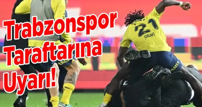 Trabzonspor Taraftarına Uyarı