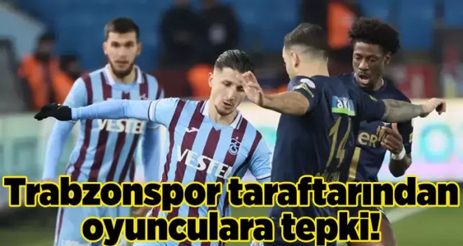 Trabzonspor taraftarından oyuncuları tepki!