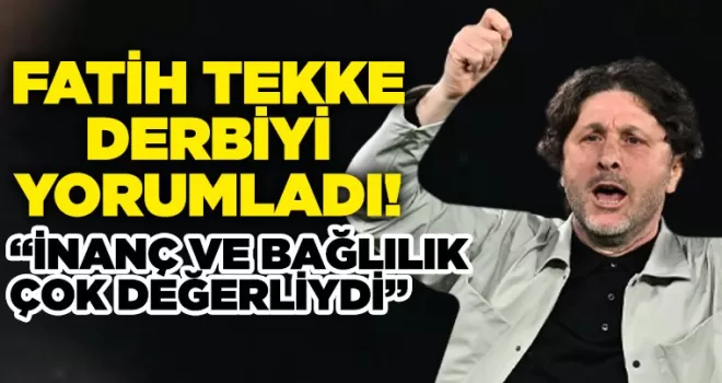 Trabzonspor Teknik Direktörü Fatih Tekke’den Derbi Yorumu