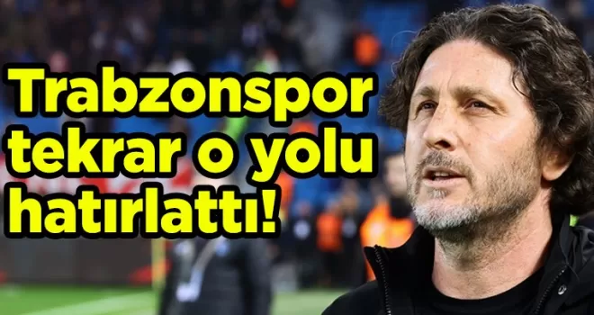 Trabzonspor tekrar o yolu hatırlattı!