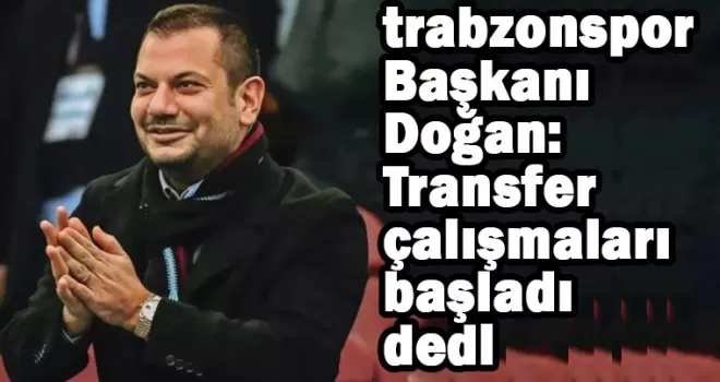 Trabzonspor transfer çalışmalarına şimdiden başladı..