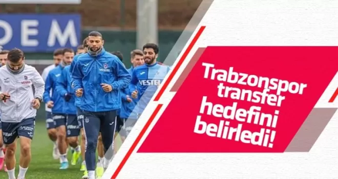 Trabzonspor transfer hedefini belirledi