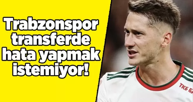 Trabzonspor transferde hata yapmak istemiyor!