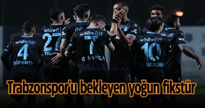 Trabzonspor'u bekleyen yoğun fikstür