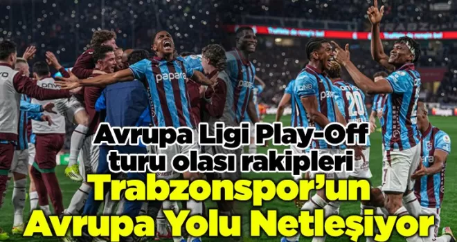 Trabzonspor’un Avrupa Yolu Netleşiyor