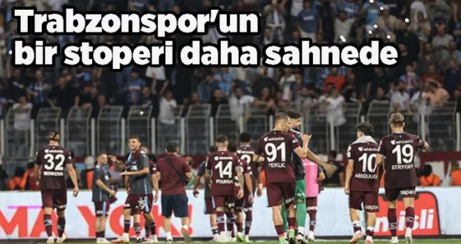 Trabzonspor’un bir stoperi daha sahnede
