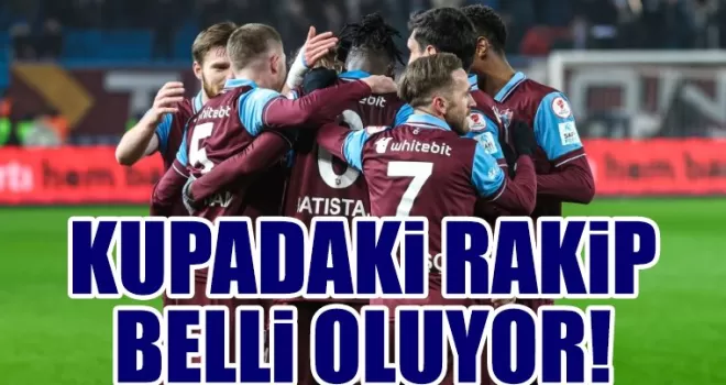 Trabzonspor’un çeyrek finaldeki muhtemel rakipleri belli oldu!