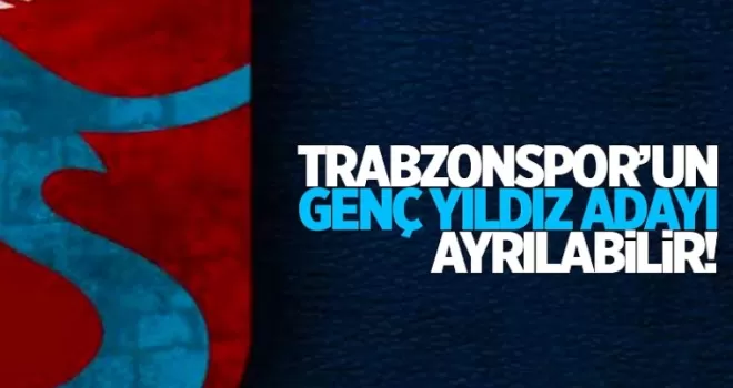 Trabzonspor’un genç yıldız adayı ayrılabilir