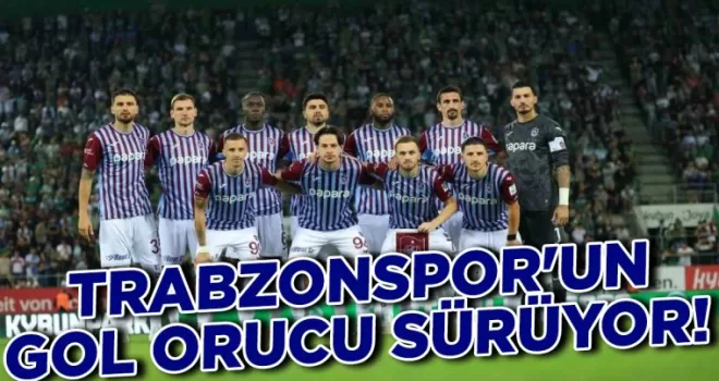 Trabzonspor’un gol orucu sürüyor