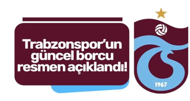 Trabzonspor’un güncel borcu resmen açıklandı