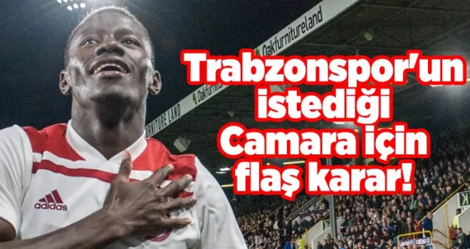 Trabzonspor’un istediği Camara için flaş karar!