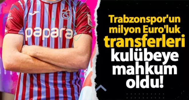 Trabzonspor’un milyon Euro’luk transferleri kulübeye mahkum oldu!