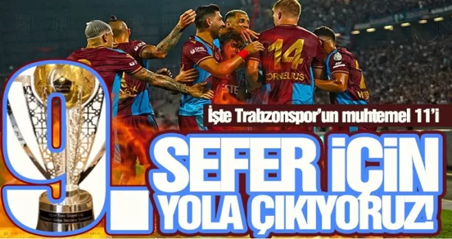 Trabzonspor'un muhtemel İstanbulspor kadrosu belli oldu