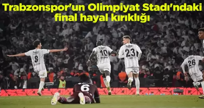 Trabzonspor’un Olimpiyat Stadı’ndaki final hayal kırıklığı