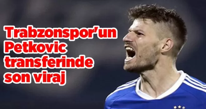 Trabzonspor’un Petkovic transferinde son viraj