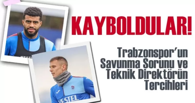 Trabzonspor’un Savunma Sorunu ve Teknik Direktörün Tercihleri