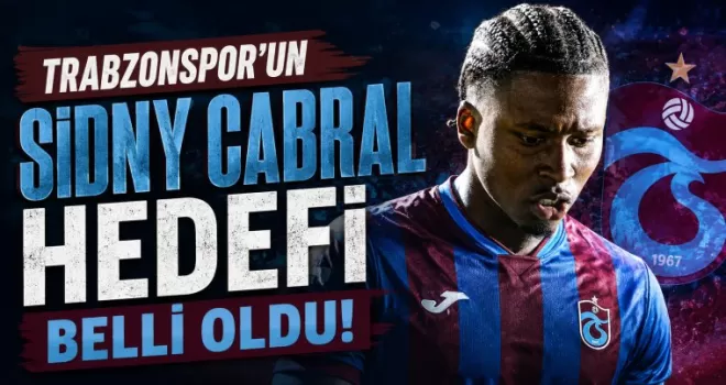 Trabzonspor’un Sidny Cabral hedefi belli oldu